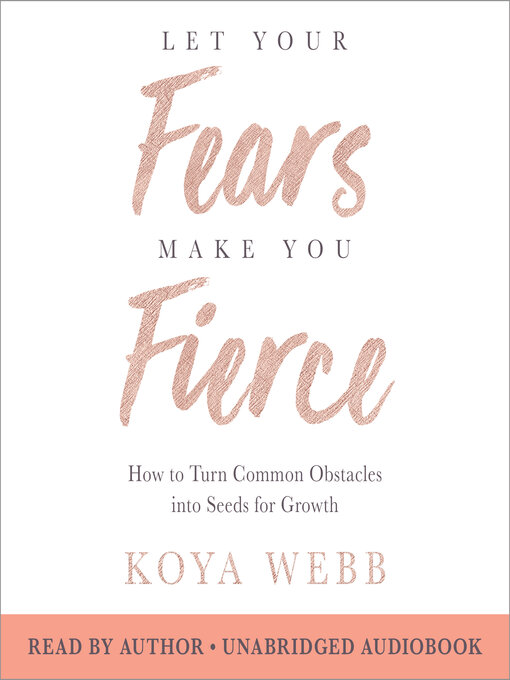 Title details for Let Your Fears Make You Fierce by Koya Webb - Available